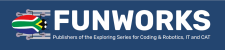 Logo banner for FUNWORKS with the subtitle 'Publishers of the Exploring Series for Coding & Robotics, IT and CAT'; left side shows a robot icon overlaid with South African flag colors.